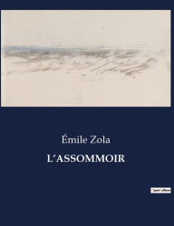 Title: L'ASSOMMOIR, Author: Émile Zola