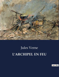 Title: L'Archipel En Feu, Author: Jules Verne