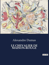 Title: LE CHEVALIER DE MAISON-ROUGE, Author: Alexandre Dumas
