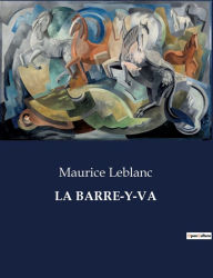 Title: LA BARRE-Y-VA, Author: Maurice Leblanc