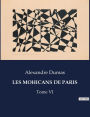 Les Mohicans de Paris: Tome VI