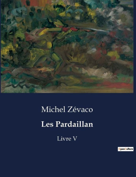 Les Pardaillan: Livre V