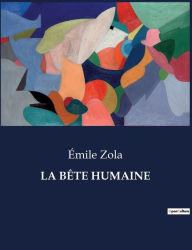 Title: LA BÊTE HUMAINE, Author: ïmile Zola