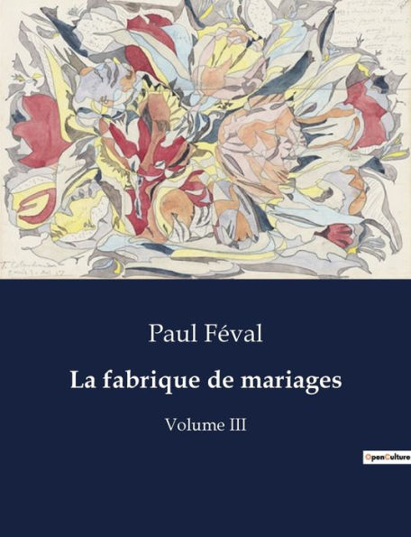 La fabrique de mariages: Volume III