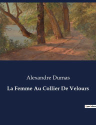 Title: La Femme Au Collier De Velours, Author: Alexandre Dumas