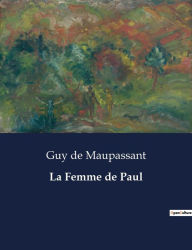 Title: La Femme de Paul, Author: Guy de Maupassant