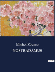 Title: NOSTRADAMUS, Author: Michel Zévaco