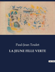 Title: LA JEUNE FILLE VERTE, Author: Paul-Jean Toulet