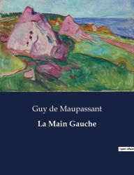 Title: La Main Gauche, Author: Guy de Maupassant