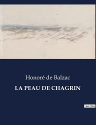 Title: LA PEAU DE CHAGRIN, Author: Honore de Balzac