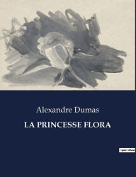 Title: LA PRINCESSE FLORA, Author: Alexandre Dumas