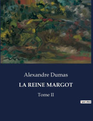 Title: La Reine Margot: Tome II, Author: Alexandre Dumas