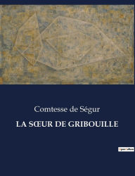 LA SOUR DE GRIBOUILLE