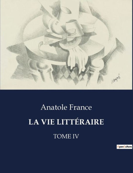 LA VIE LITTÉRAIRE: TOME IV