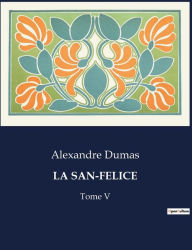 Title: La San-Felice: Tome V, Author: Alexandre Dumas