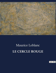 Title: Le Cercle Rouge, Author: Maurice LeBlanc