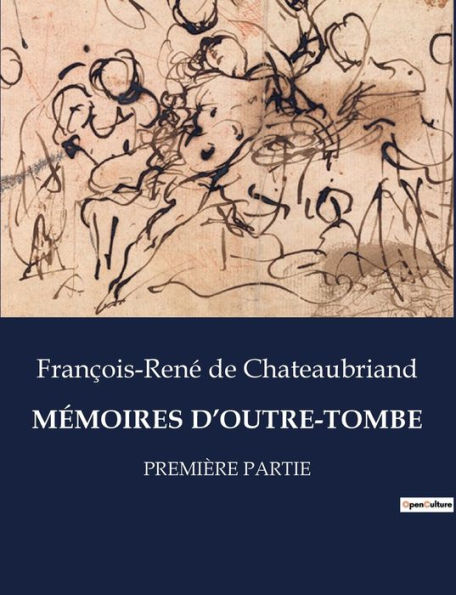 MÉMOIRES D'OUTRE-TOMBE: PREMIÈRE PARTIE