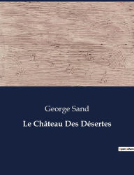 Title: Le Château Des Désertes, Author: George Sand