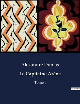 Le Capitaine Aréna: Tome I