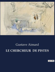 Title: LE CHERCHEUR DE PISTES, Author: Gustave Aimard