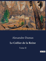 Title: Le Collier de la Reine: Tome II, Author: Alexandre Dumas