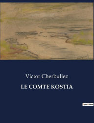 Title: Le Comte Kostia, Author: Victor Cherbuliez