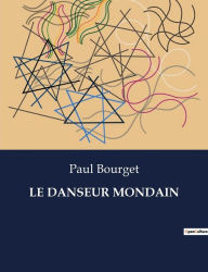 Title: Le Danseur Mondain, Author: Paul Bourget