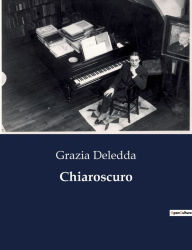 Title: Chiaroscuro, Author: Grazia Deledda