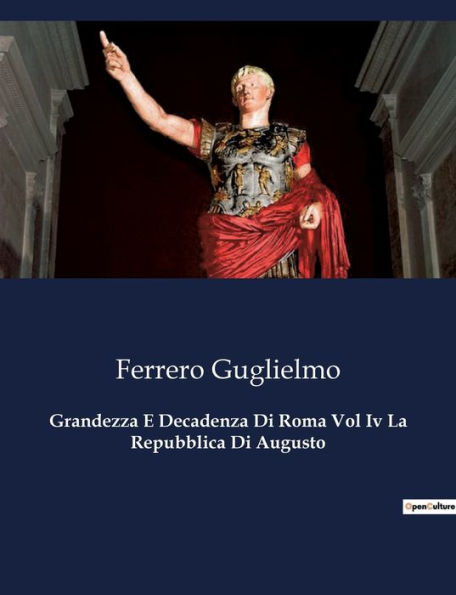 Grandezza E Decadenza Di Roma Vol Iv La Repubblica Di Augusto