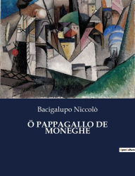 Title: Ö PAPPAGALLO DE MONEGHE, Author: Bacigalupo Niccolò