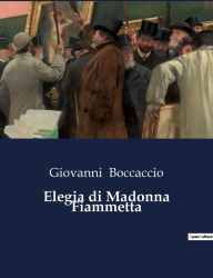 Title: Elegia di Madonna Fiammetta, Author: Giovanni Boccaccio