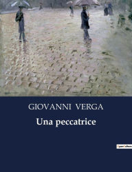 Title: Una peccatrice, Author: Giovanni Verga