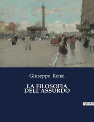 Title: LA FILOSOFIA DELL'ASSURDO, Author: Giuseppe Rensi