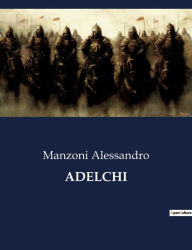 Title: ADELCHI, Author: Manzoni Alessandro