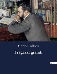 Title: I ragazzi grandi, Author: Carlo Collodi