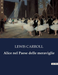 Title: Alice nel Paese delle meraviglie, Author: LEWIS CARROLL