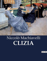 Title: CLIZIA, Author: Niccolò Machiavelli
