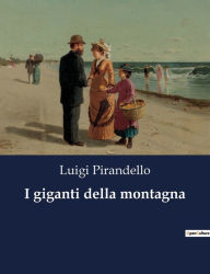 Title: I giganti della montagna, Author: Luigi Pirandello
