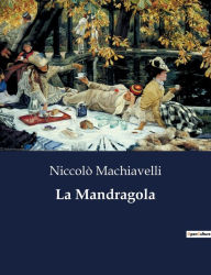 Title: La Mandragola, Author: Niccolò Machiavelli