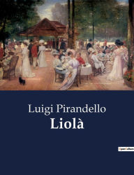 Title: Liolà, Author: Luigi Pirandello