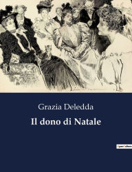 Title: Il dono di Natale, Author: Grazia Deledda