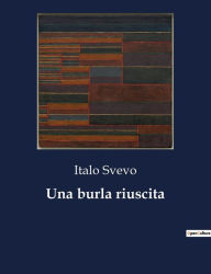 Title: Una burla riuscita, Author: Italo Svevo
