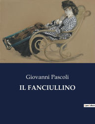 Title: IL FANCIULLINO, Author: Giovanni Pascoli
