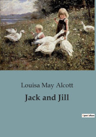 Title: Jack and Jill, Author: Louisa May Alcott