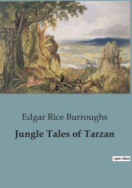 Title: Jungle Tales of Tarzan, Author: Edgar Rice Burroughs