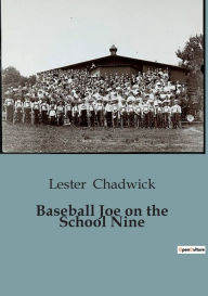 Title: Baseball Joe on the School Nine, Author: Lester Chadwick