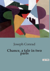 Title: Chance, a tale in two parts, Author: Joseph Conrad