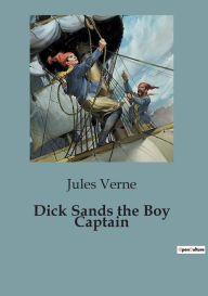 Title: Dick Sands the Boy Captain, Author: Jules Verne