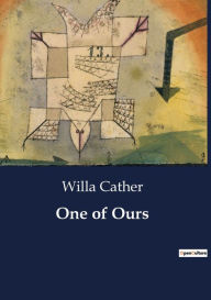 Title: One of Ours, Author: Willa Cather