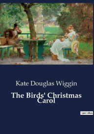 Title: The Birds' Christmas Carol, Author: Kate Douglas Wiggin